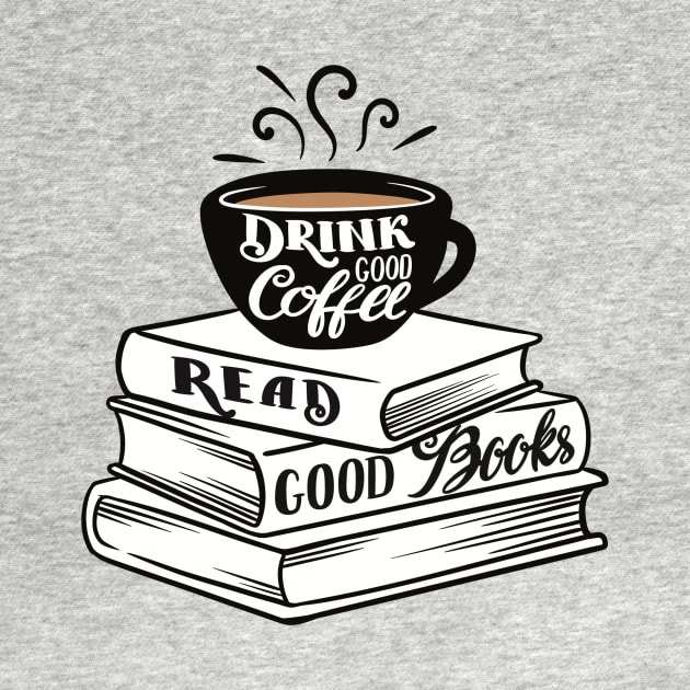 Drink Good Coffee. Read Good Books. by Art of Aga